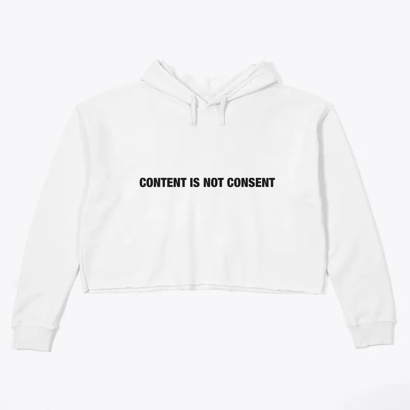 CONTENT IS NOT CONSENT ™